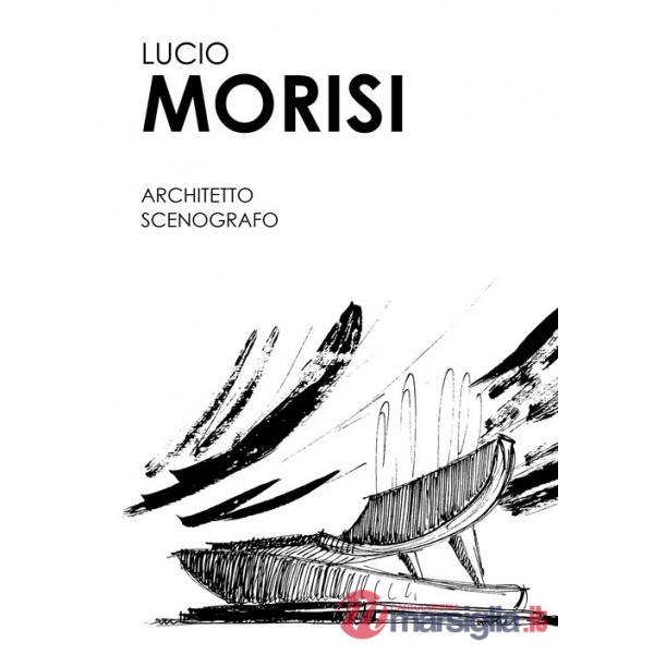 Lucio Morisi. Architetto scenografo