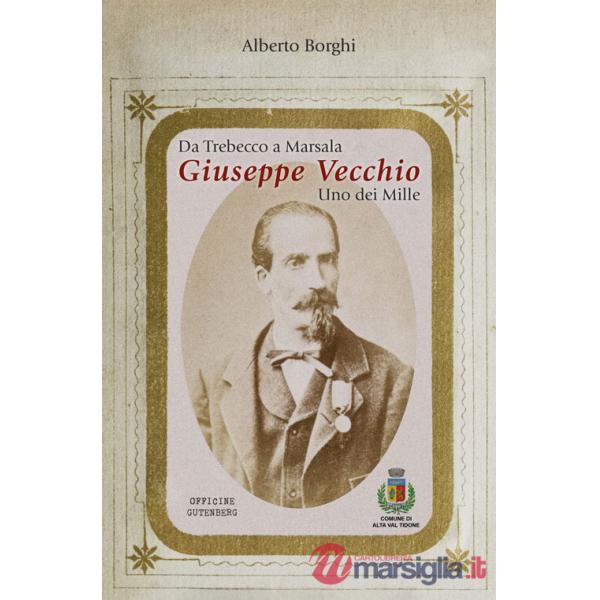 Da Trebecco a Marsala. Giuseppe Vecchio. Uno dei Mille