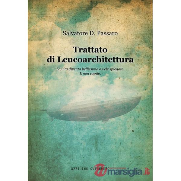 Trattato di Leucoarchitettura. La vita diventa bellissima a vele spiegate. E non capite