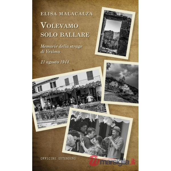 Volevamo solo ballare. Memorie della strage di Vezimo. 21 agosto 1944