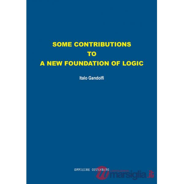 Some contributions to a new foundation of logic