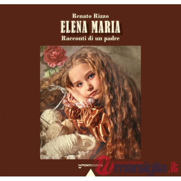 Elena Maria. Racconti di un padre