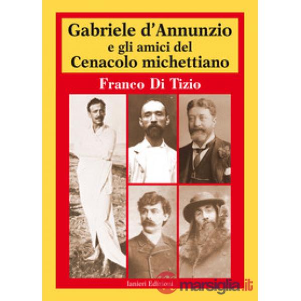 Gabriele D'Annunzio e gli amici del Cenacolo michettiano