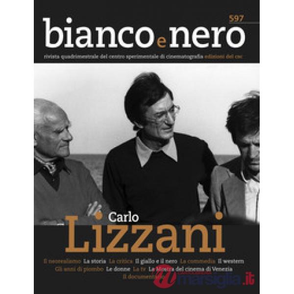 Bianco e nero. Rivista quadrimestrale del centro sperimentale di cinematografia (2020). Vol. 597: Carlo Lizzani