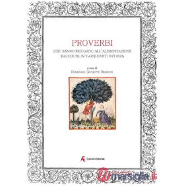 Proverbi che hanno riguardo all'alimentazione raccolte in varie parti d'Italia