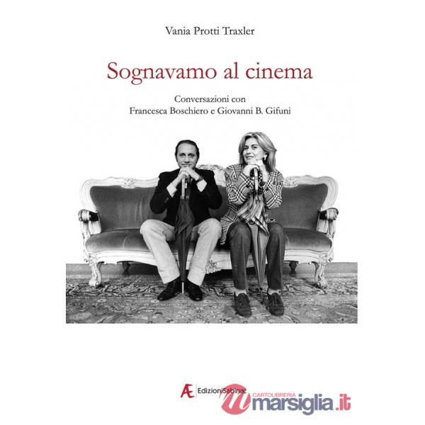 Sognavamo al cinema. Conversazioni con Francesca Boschiero e Giovanni B. Gifuni