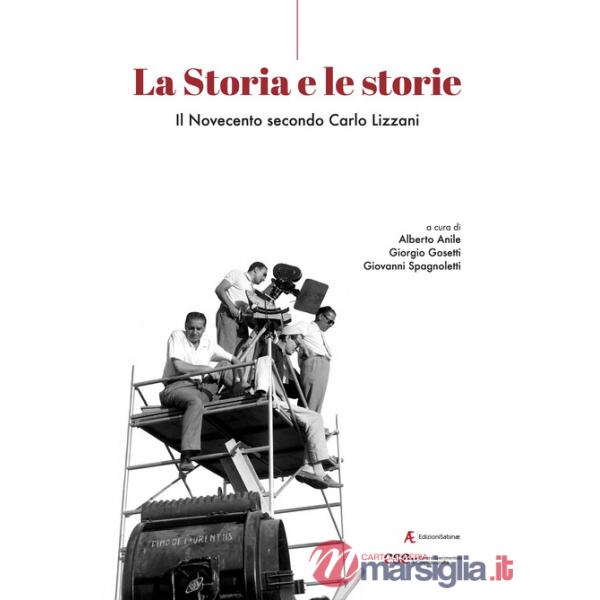 Storia e le storie. Il Novecento secondo Carlo Lizzani (La)
