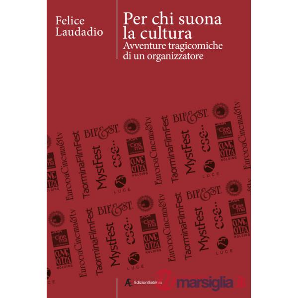 Per chi suona la cultura. Avventure tragicomiche di un organizzatore