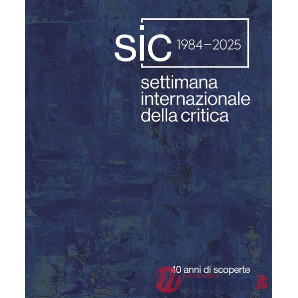 Settimana Internazionale della Critica. 40 anni di scoperte. Ediz. italiana e inglese