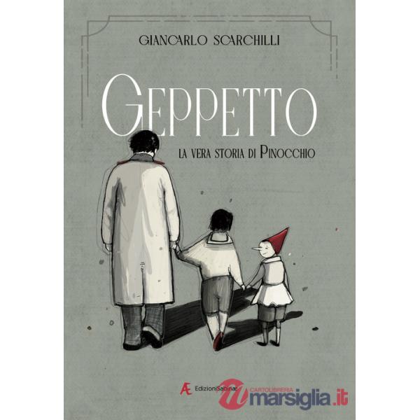 Geppetto. La vera storia di Pinocchio