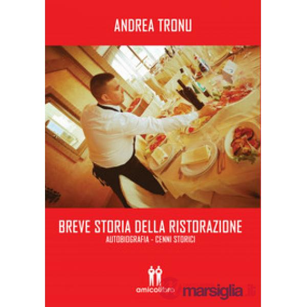 Breve storia della ristorazione. Autobiografia. Cenni storici