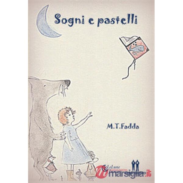 Sogni e pastelli. Ediz. a colori