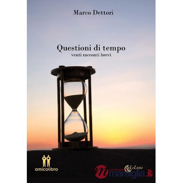 Questioni di tempo. Venti racconti brevi