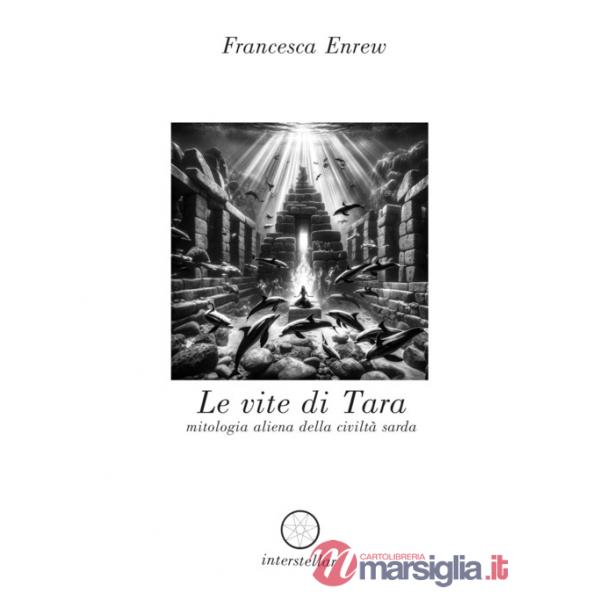 Vite di Tara. Mitologia aliena della civiltà sarda (Le)