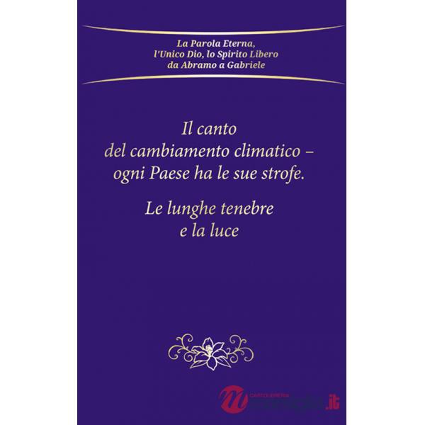 Canto del cambiamento climatico. Ogni Paese ha le sue strofe. Le lunghe tenebre e la luce (Il)