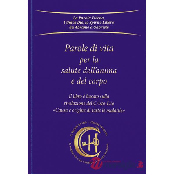 Parole di vita per la salute dell'anima e del corpo. Causa e origine di tutte le malattie
