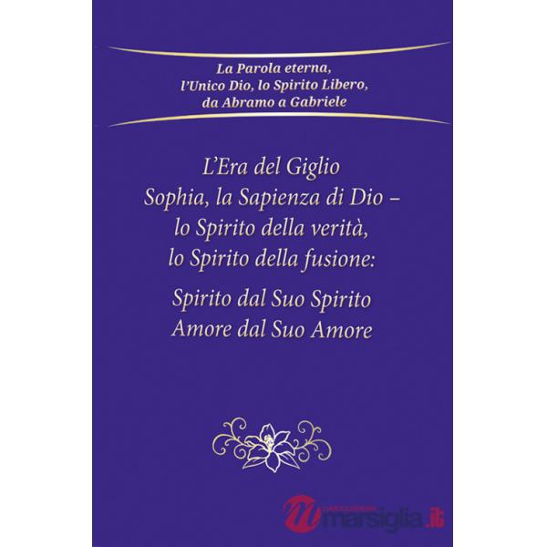 Era del giglio, Sophia, la sapienza di Dio - Lo spirito della verità, lo spirito della fusione: spirito dal suo spirito, amore d