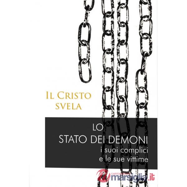 Cristo svela. Lo stato dei demoni, i suoi complici e le sue vittime (Il)
