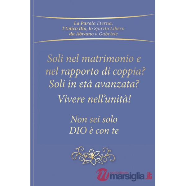 Soli nel rapporto di coppia e nel matrimonio? Soli in età avanzata? Vivere nell'unità! Non sei solo. Dio è con te