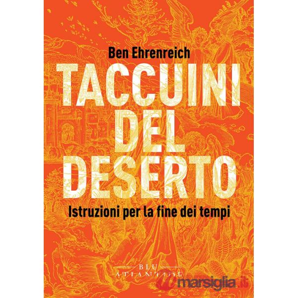 Taccuini del deserto. Istruzioni per la fine dei tempi