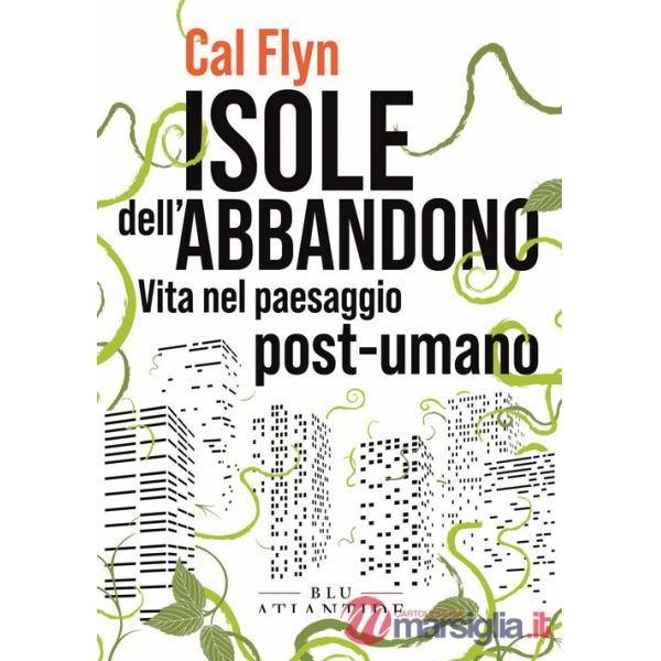 Isole dell'abbandono. Vita nel paesaggio post-umano