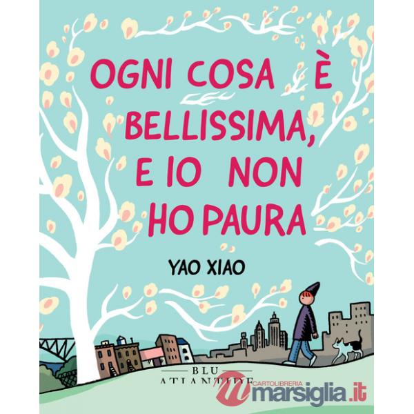 Ogni cosa è bellissima, e io non ho paura