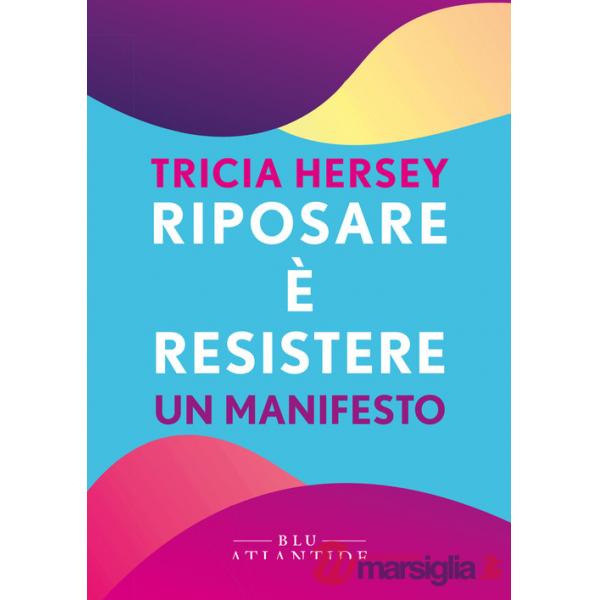 Riposare è resistere. Un manifesto