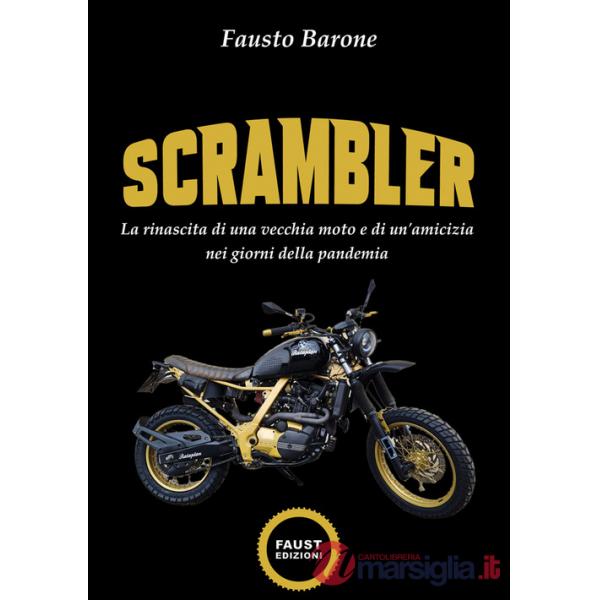 Scrambler. La rinascita di una vecchia moto e di un'amicizia nei giorni della pandemia