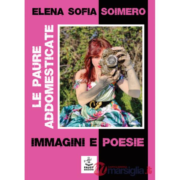 Paure addomesticate. Immagini e poesie (Le)