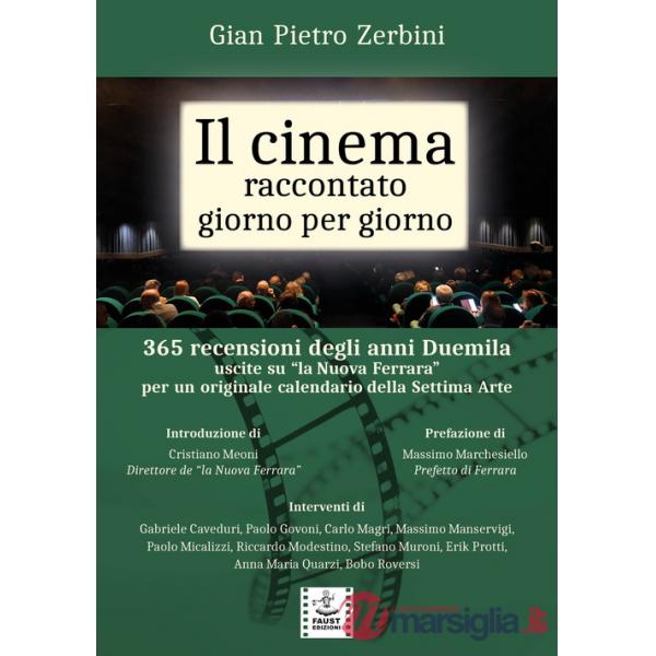 Cinema raccontato giorno per giorno. 365 recensioni degli anni Duemila uscite su «la Nuova Ferrara» per un originale calendario 