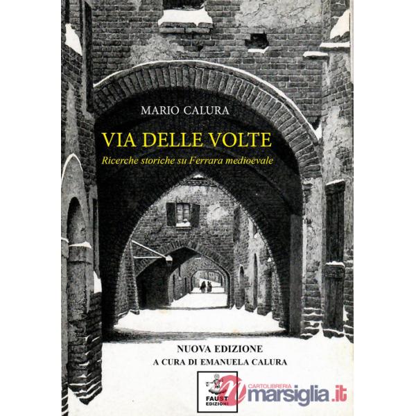 Via delle Volte. Ricerche storiche su Ferrara medioevale