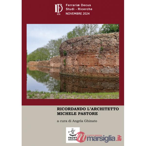 Ferrariae Decus. Studi. Ricerche (2024). Vol. 36: Ricordando l'architetto Michele Pastore