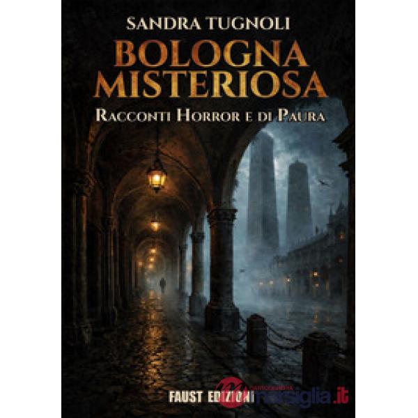 Bologna misteriosa. Racconti horror e di paura