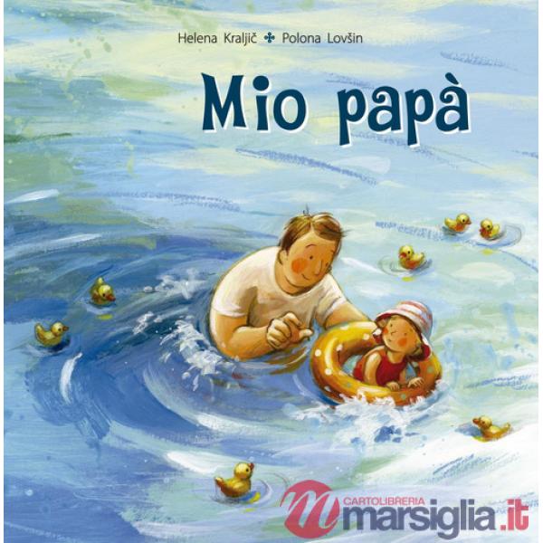 Mio papà. Ediz. a colori