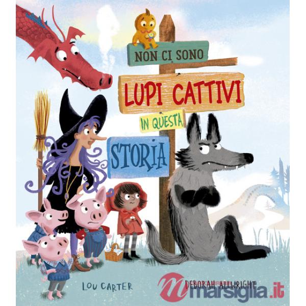 Non ci sono lupi cattivi in questa storia. Ediz. a colori