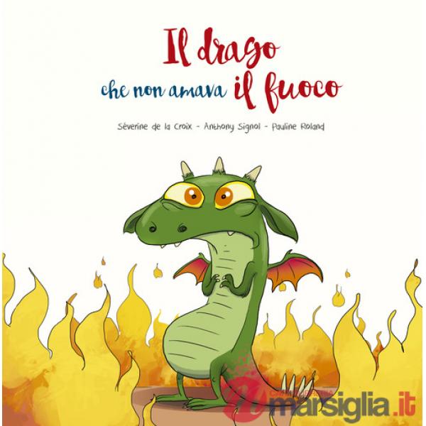 Drago che non amava il fuoco. Ediz. illustrata (Il)