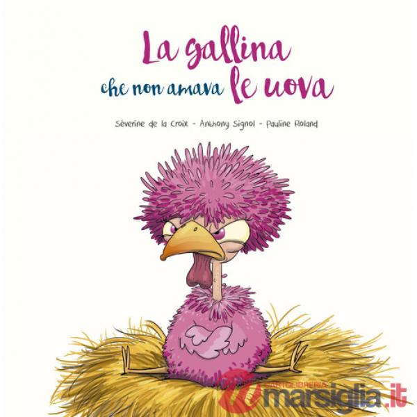 Gallina che non amava le uova. Ediz. illustrata (La)