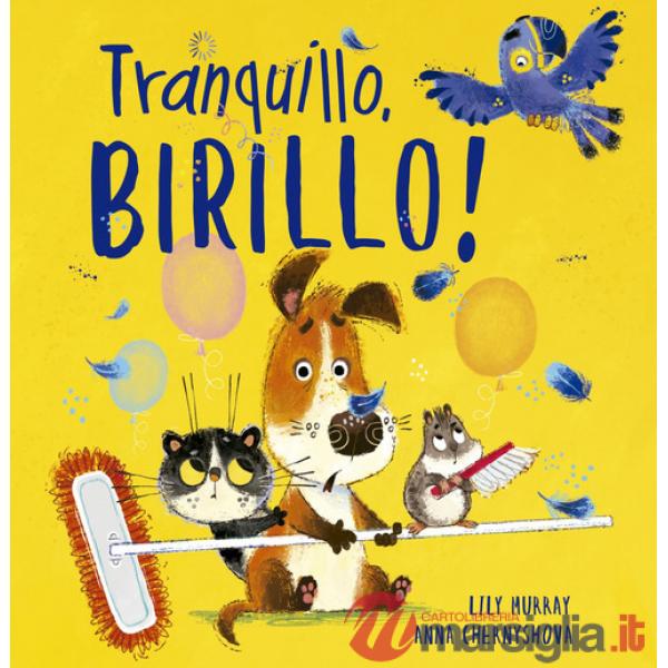 Tranquillo, Birillo! Ediz. illustrata