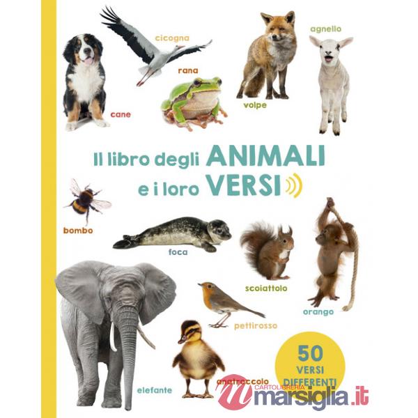 Libro degli animali e i loro versi. Ediz. a colori (Il)