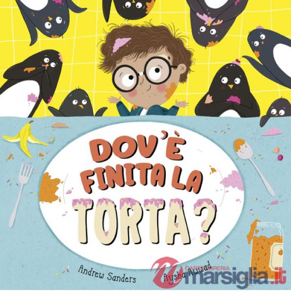 Dov'è finita la torta? Ediz. a colori