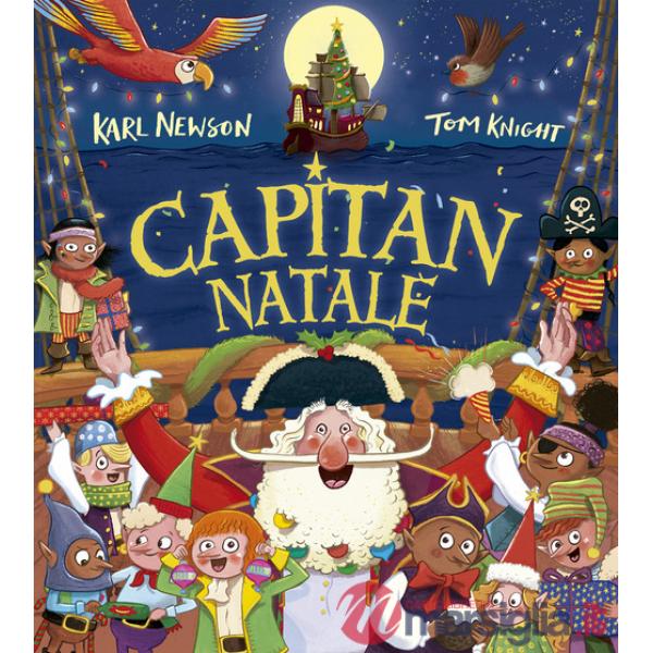 Capitan Natale. Ediz. a colori