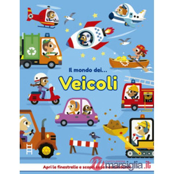 Mondo dei... veicoli. Ediz. a colori (Il)