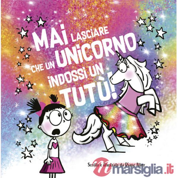 Mai lasciare che un unicorno indossi un tutù!