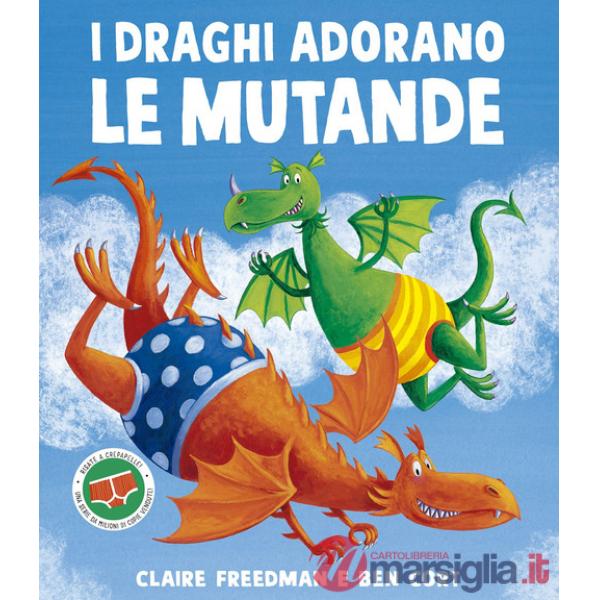 Draghi adorano le mutande. Ediz. illustrata (I)
