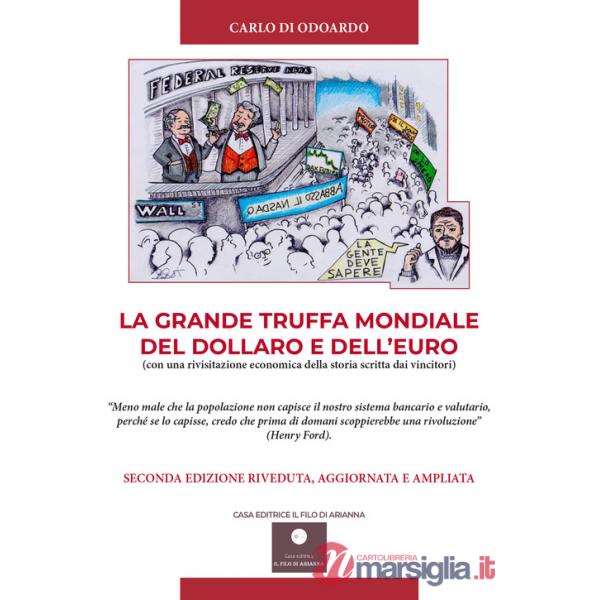 Grande truffa mondiale del Dollaro e dell'Euro. Con una rivisitazione economica della storia scritta dai vincitori (La)