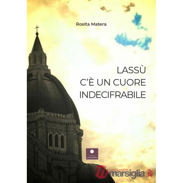 Lassù c'è un cuore indecifrabile