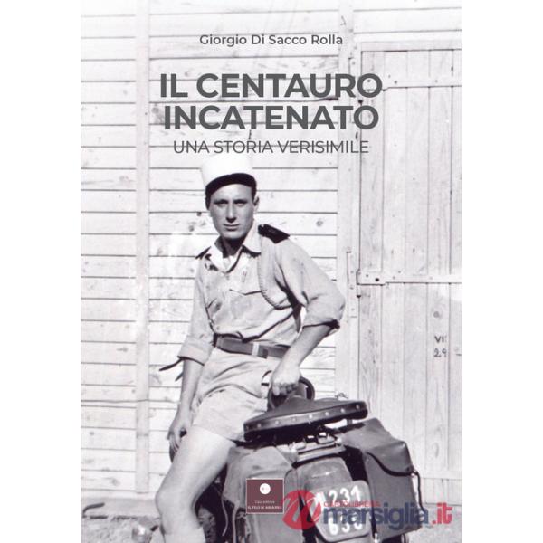 Centauro incatenato. Una storia verisimile (Il)