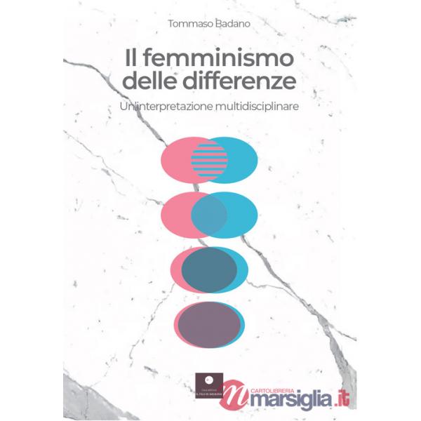 Femminismo delle differenze. Un'interpretazione multidisciplinare (Il)