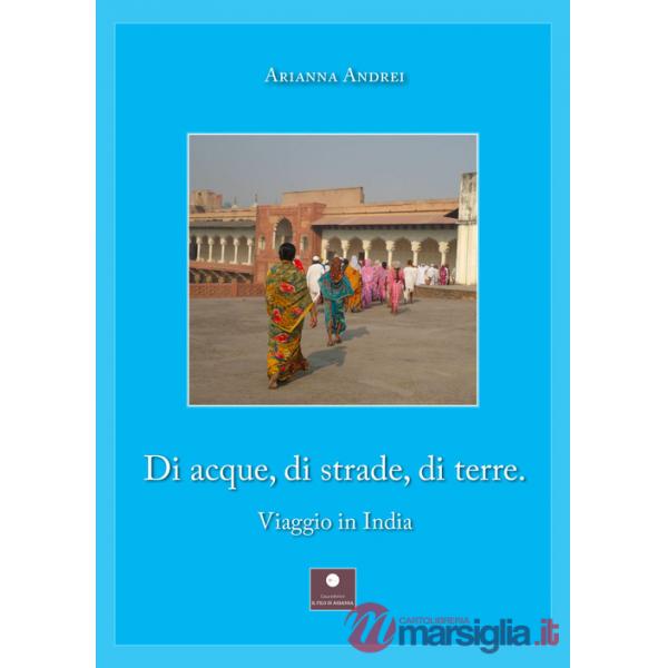 Di acque, di strade, di terre. Viaggio in India