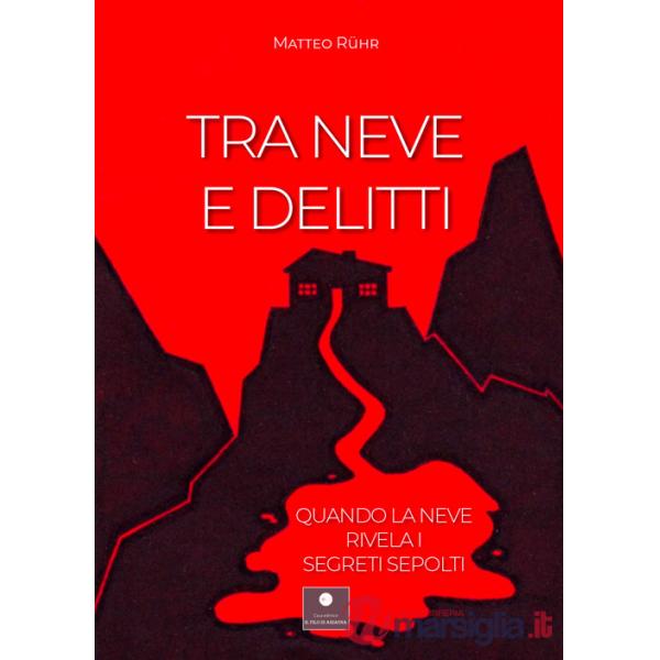Tra neve e delitti. Quando la neve rivela i segreti sepolti
